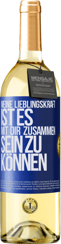 29,95 € Kostenloser Versand | Weißwein WHITE Ausgabe Meine Lieblingskraft ist es, mit dir zusammen sein zu können Blaue Markierung. Anpassbares Etikett Junger Wein Ernte 2023 Verdejo