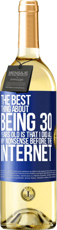 29,95 € | Белое вино Издание WHITE Лучшее в 30-летнем возрасте - это то, что я делал всю ерунду перед Интернетом Синяя метка. Настраиваемая этикетка Молодое вино Урожай 2023 Verdejo