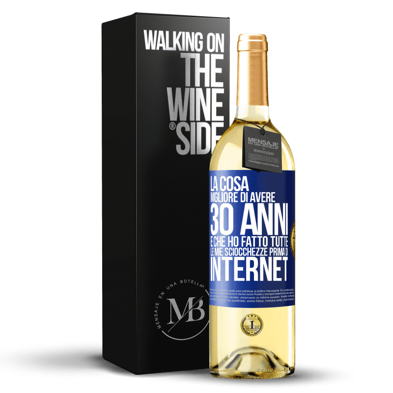 29,95 € Spedizione Gratuita | Vino bianco Edizione WHITE La cosa migliore di avere 30 anni è che ho fatto tutte le mie sciocchezze prima di Internet Etichetta Blu. Etichetta personalizzabile Vino giovane Raccogliere 2024 Verdejo