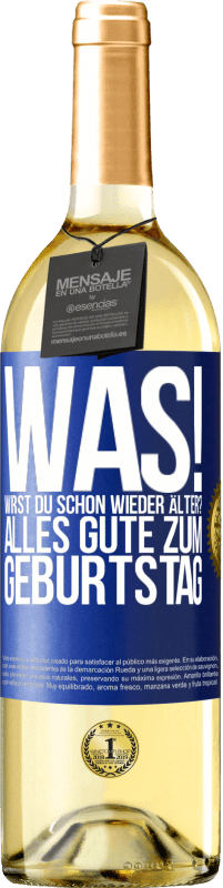 29,95 € | Weißwein WHITE Ausgabe Was! Wirst du schon wieder älter? Alles Gute zum Geburtstag Blaue Markierung. Anpassbares Etikett Junger Wein Ernte 2025 Verdejo