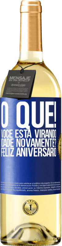 29,95 € | Vinho branco Edição WHITE O que! Você está virando idade novamente? Feliz aniversário Etiqueta Azul. Etiqueta personalizável Vinho jovem Colheita 2024 Verdejo