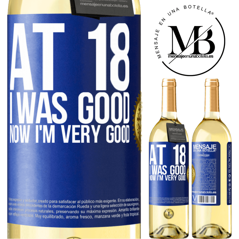 29,95 € Free Shipping | White Wine WHITE Edition At 18 he was good. Now I'm very good Blue Label. Customizable label Young wine Harvest 2024 Verdejo