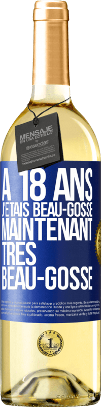 Envoi gratuit | Vin blanc Édition WHITE À 18 ans j'étais beau-gosse. Maintenant très beau-gosse Étiquette Bleue. Étiquette personnalisable Vin jeune Récolte 2025 Verdejo