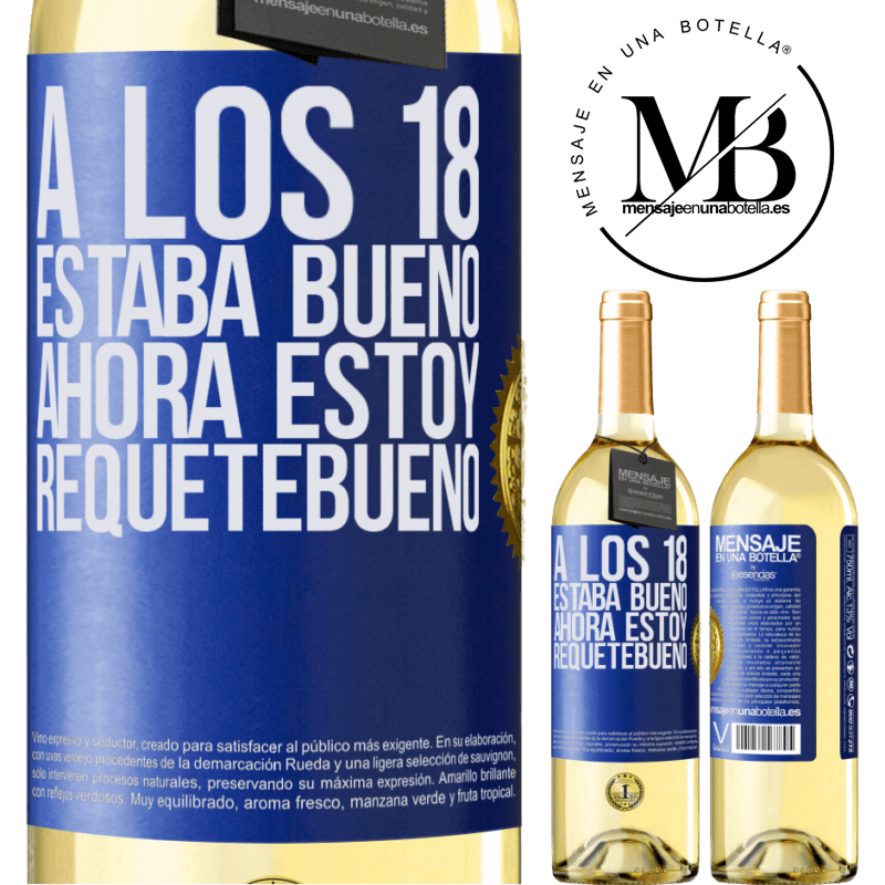 29,95 € Envoi gratuit | Vin blanc Édition WHITE À 18 ans, il était bon. Maintenant je suis très bon Étiquette Bleue. Étiquette personnalisable Vin jeune Récolte 2022 Verdejo