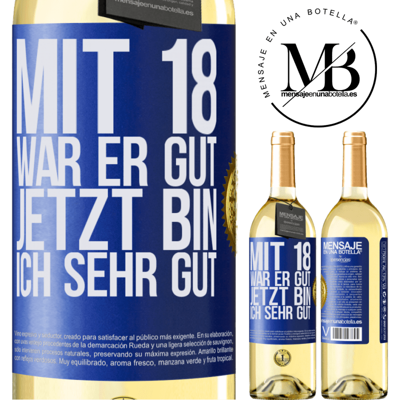 29,95 € Kostenloser Versand | Weißwein WHITE Ausgabe Mit 18 war ich super. Jetzt bin ich supergut Blaue Markierung. Anpassbares Etikett Junger Wein Ernte 2024 Verdejo