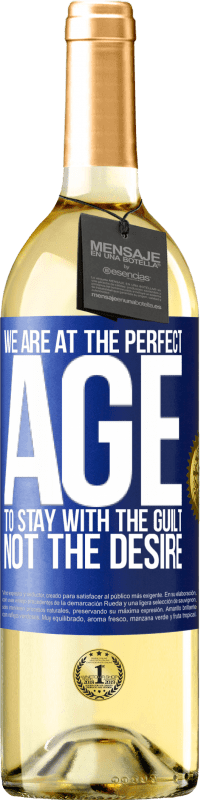 29,95 € Free Shipping | White Wine WHITE Edition We are at the perfect age, to stay with the guilt, not the desire Blue Label. Customizable label Young wine Harvest 2025 Verdejo