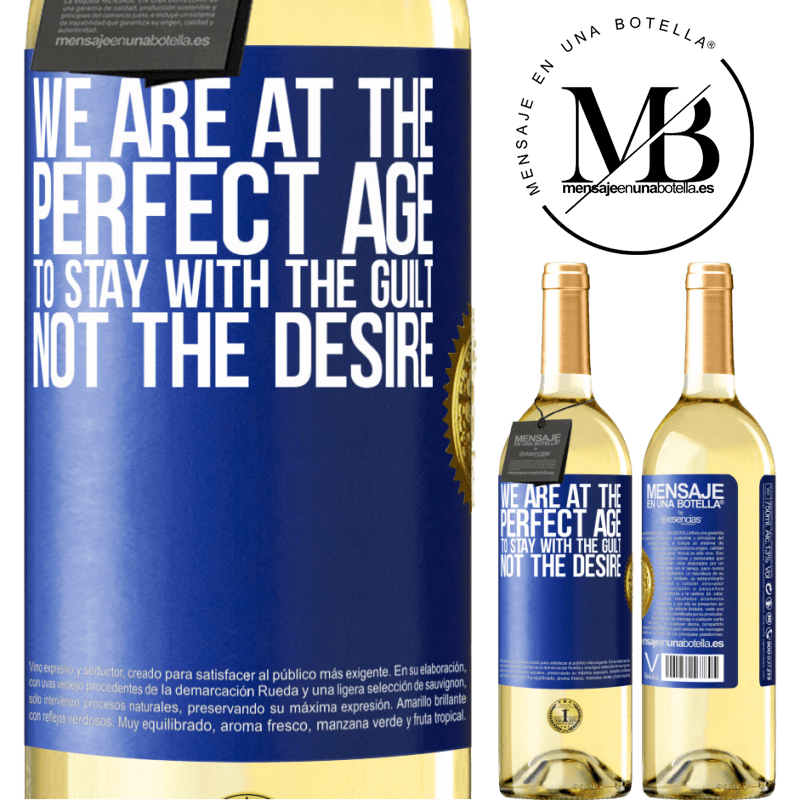 29,95 € Free Shipping | White Wine WHITE Edition We are at the perfect age, to stay with the guilt, not the desire Blue Label. Customizable label Young wine Harvest 2023 Verdejo