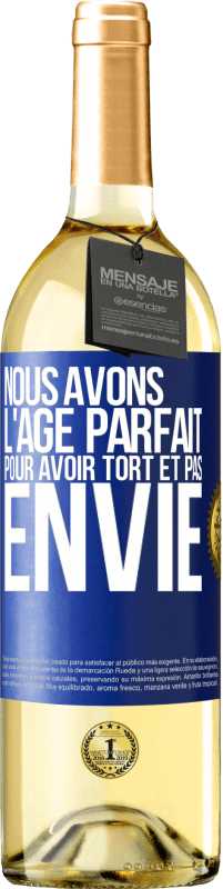29,95 € Envoi gratuit | Vin blanc Édition WHITE Nous avons l'âge parfait pour avoir tort et pas envie Étiquette Bleue. Étiquette personnalisable Vin jeune Récolte 2025 Verdejo