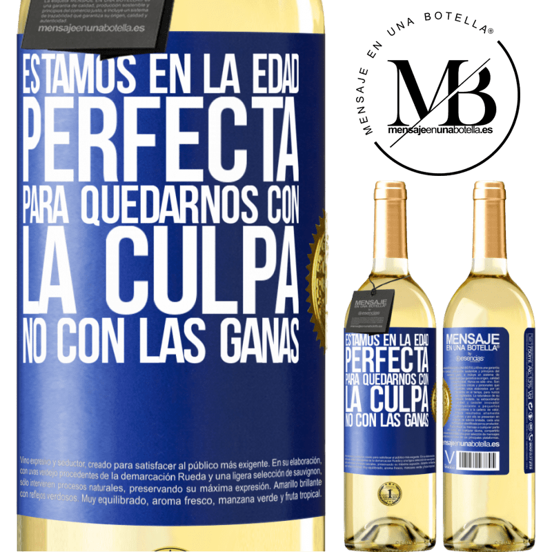 29,95 € Envío gratis | Vino Blanco Edición WHITE Estamos en la edad perfecta, para quedarnos con la culpa, no con las ganas Etiqueta Azul. Etiqueta personalizable Vino joven Cosecha 2025 Verdejo