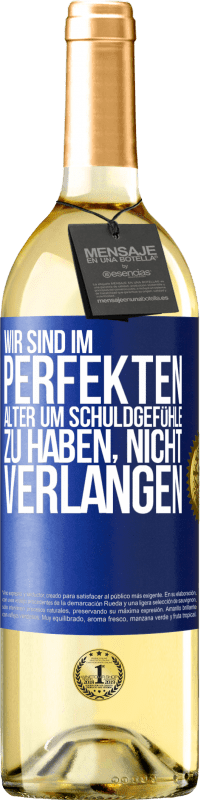 29,95 € Kostenloser Versand | Weißwein WHITE Ausgabe Wir sind im perfekten Alter, um Schuldgefühle zu haben, nicht Verlangen Blaue Markierung. Anpassbares Etikett Junger Wein Ernte 2025 Verdejo