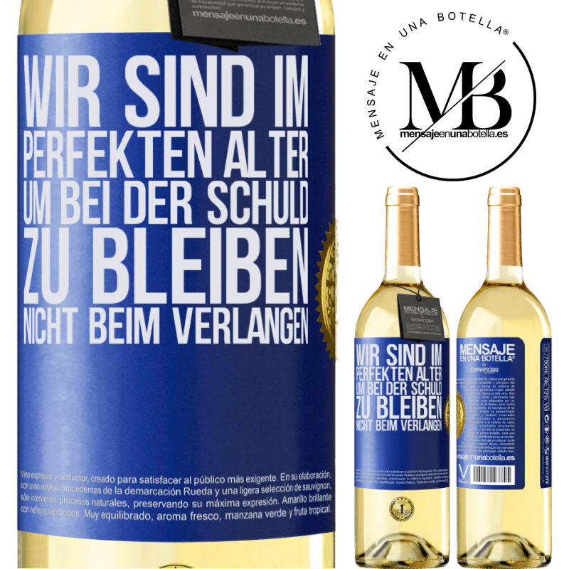 29,95 € Kostenloser Versand | Weißwein WHITE Ausgabe Wir sind im perfekten Alter, um Schuldgefühle zu haben, nicht Verlangen Blaue Markierung. Anpassbares Etikett Junger Wein Ernte 2023 Verdejo