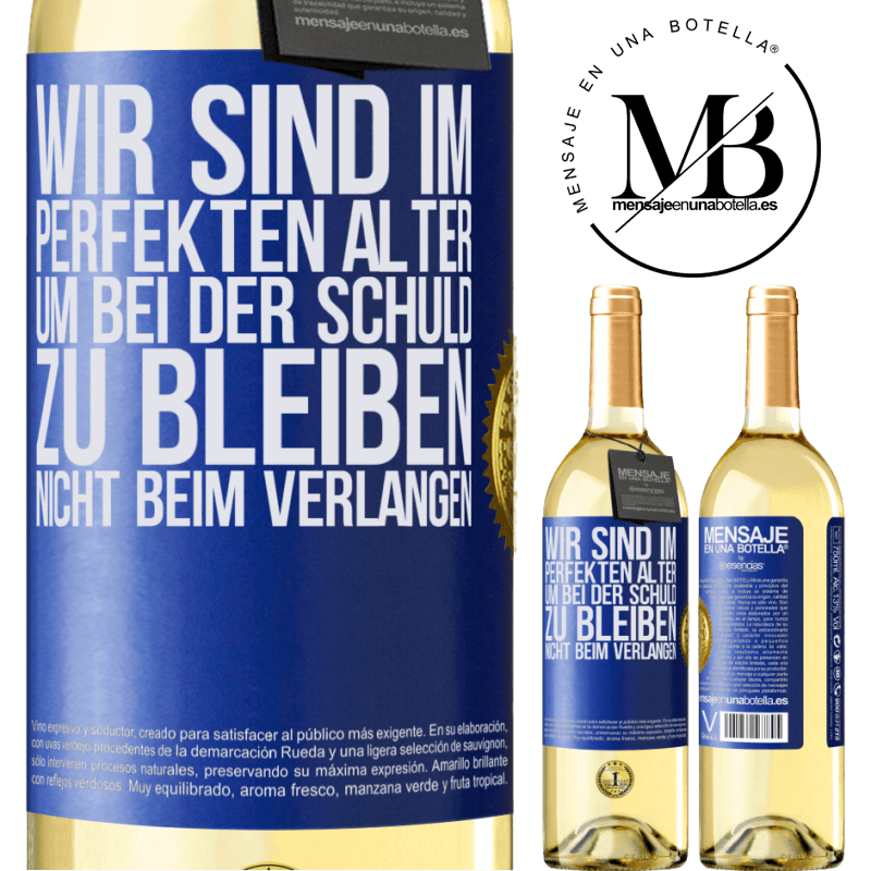 29,95 € Kostenloser Versand | Weißwein WHITE Ausgabe Wir sind im perfekten Alter, um Schuldgefühle zu haben, nicht Verlangen Blaue Markierung. Anpassbares Etikett Junger Wein Ernte 2025 Verdejo