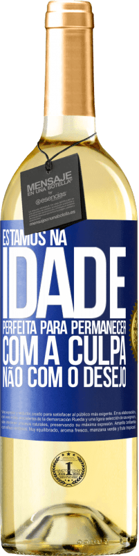 29,95 € Envio grátis | Vinho branco Edição WHITE Estamos na idade perfeita, para permanecer com a culpa, não com o desejo Etiqueta Azul. Etiqueta personalizável Vinho jovem Colheita 2025 Verdejo
