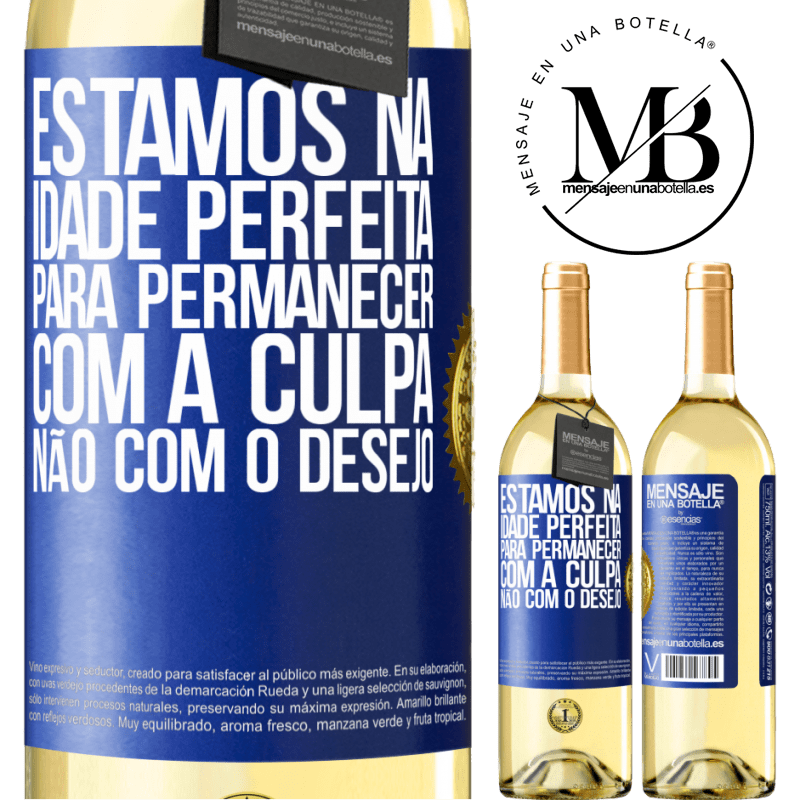 29,95 € Envio grátis | Vinho branco Edição WHITE Estamos na idade perfeita, para permanecer com a culpa, não com o desejo Etiqueta Azul. Etiqueta personalizável Vinho jovem Colheita 2023 Verdejo