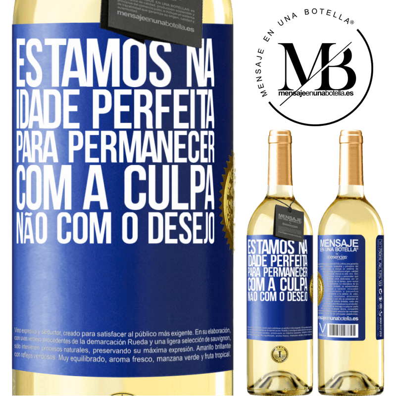 29,95 € Envio grátis | Vinho branco Edição WHITE Estamos na idade perfeita, para permanecer com a culpa, não com o desejo Etiqueta Azul. Etiqueta personalizável Vinho jovem Colheita 2025 Verdejo