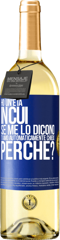 29,95 € | Vino bianco Edizione WHITE Ho un'età in cui, se me lo dicono, ti amo automaticamente, chiedo, perché? Etichetta Blu. Etichetta personalizzabile Vino giovane Raccogliere 2024 Verdejo