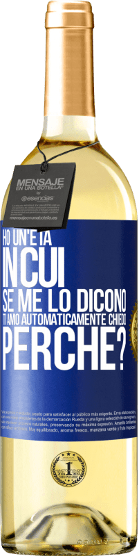 29,95 € Spedizione Gratuita | Vino bianco Edizione WHITE Ho un'età in cui, se me lo dicono, ti amo automaticamente, chiedo, perché? Etichetta Blu. Etichetta personalizzabile Vino giovane Raccogliere 2025 Verdejo