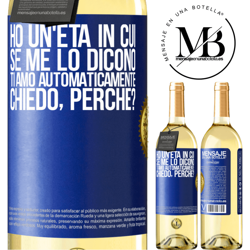 29,95 € Spedizione Gratuita | Vino bianco Edizione WHITE Ho un'età in cui, se me lo dicono, ti amo automaticamente, chiedo, perché? Etichetta Blu. Etichetta personalizzabile Vino giovane Raccogliere 2024 Verdejo