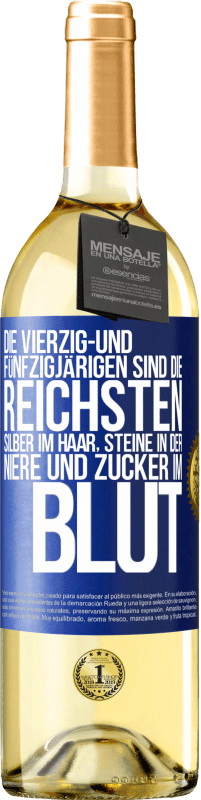 29,95 € | Weißwein WHITE Ausgabe Die Vierzig- und Fünfzigjärigen sind die reichsten, Silber im Haar, Steine in der Niere und Zucker im Blut Blaue Markierung. Anpassbares Etikett Junger Wein Ernte 2024 Verdejo