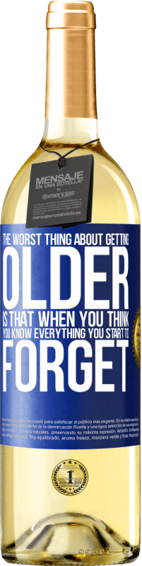 29,95 € | White Wine WHITE Edition The worst thing about getting older is that when you think you know everything, you start to forget Blue Label. Customizable label Young wine Harvest 2024 Verdejo