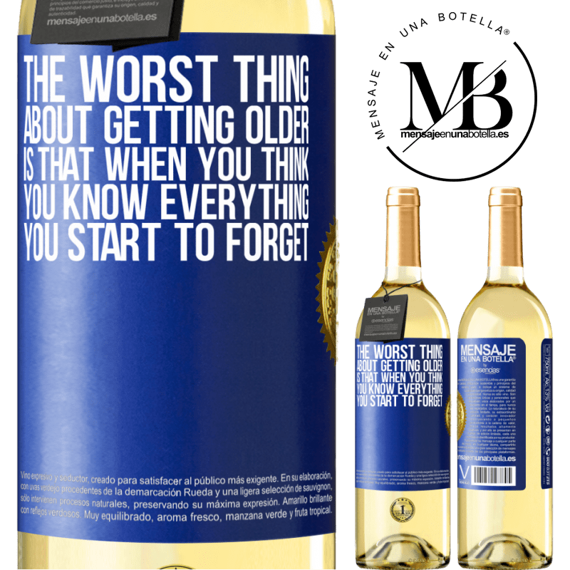 29,95 € Free Shipping | White Wine WHITE Edition The worst thing about getting older is that when you think you know everything, you start to forget Blue Label. Customizable label Young wine Harvest 2022 Verdejo