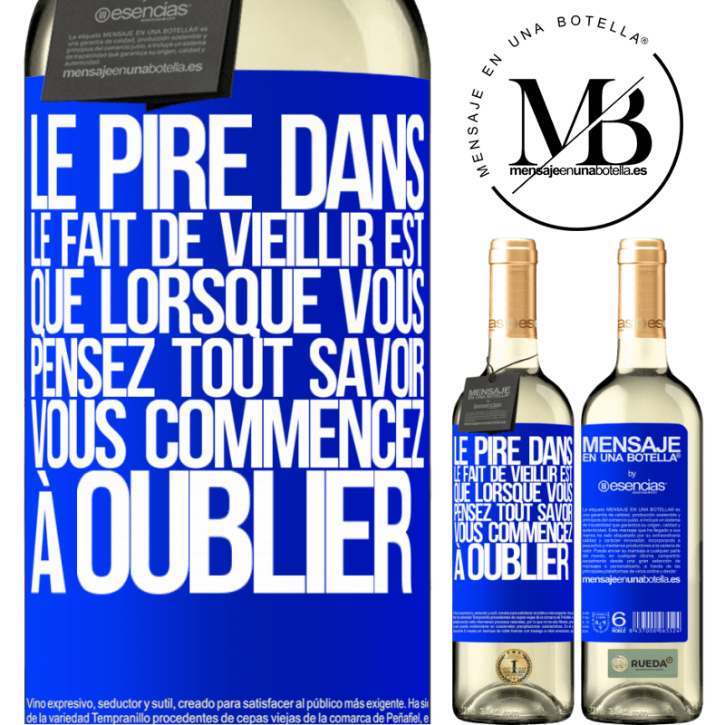 «Le pire dans le fait de vieillir est que lorsqu'on pense tout savoir on commence à oublier» Édition WHITE