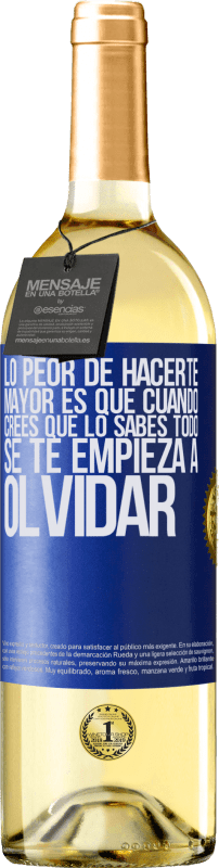 29,95 € | Vino Blanco Edición WHITE Lo peor de hacerte mayor es que cuando crees que lo sabes todo, se te empieza a olvidar Etiqueta Azul. Etiqueta personalizable Vino joven Cosecha 2024 Verdejo