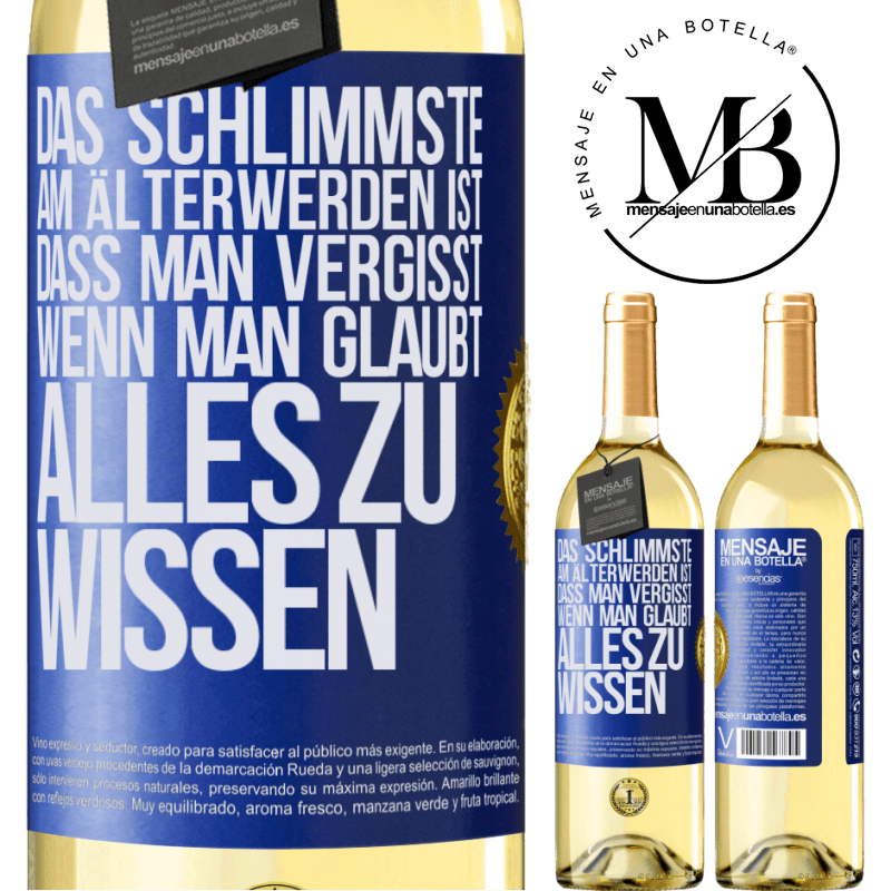 29,95 € Kostenloser Versand | Weißwein WHITE Ausgabe Das Schlimmste am Älterwerden ist, dass, gerade wenn man glaubt, alles zu wissen, man anfängt, alles zu vergessen Blaue Markierung. Anpassbares Etikett Junger Wein Ernte 2024 Verdejo