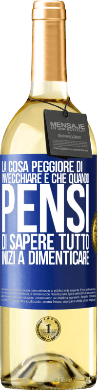 «La cosa peggiore di invecchiare è che quando pensi di sapere tutto, inizi a dimenticare» Edizione WHITE