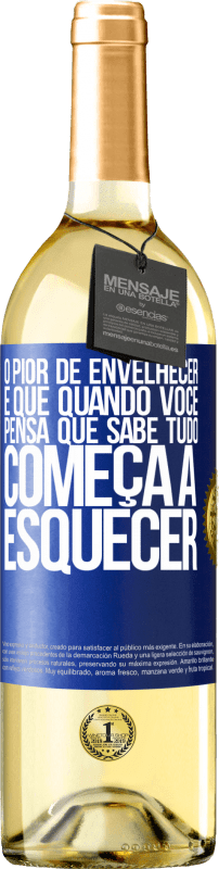 29,95 € Envio grátis | Vinho branco Edição WHITE O pior de envelhecer é que, quando você pensa que sabe tudo, começa a esquecer Etiqueta Azul. Etiqueta personalizável Vinho jovem Colheita 2024 Verdejo