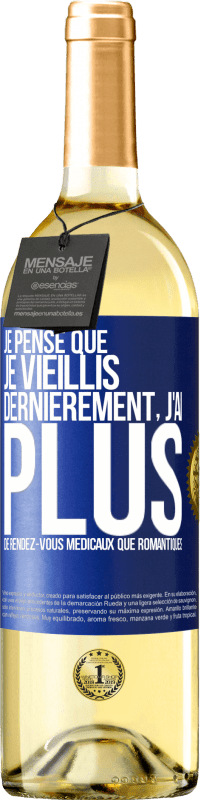 29,95 € | Vin blanc Édition WHITE Je pense que je vieillis. Dernièrement, j'ai plus de rendez-vous médicaux que romantiques Étiquette Bleue. Étiquette personnalisable Vin jeune Récolte 2024 Verdejo