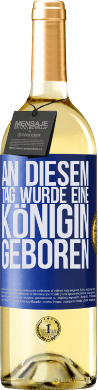 29,95 € | Weißwein WHITE Ausgabe An diesem Tag wurde eine Königin geboren Blaue Markierung. Anpassbares Etikett Junger Wein Ernte 2024 Verdejo