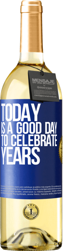 29,95 € | Белое вино Издание WHITE Сегодня хороший день, чтобы праздновать годы Синяя метка. Настраиваемая этикетка Молодое вино Урожай 2023 Verdejo
