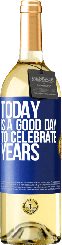 29,95 € Free Shipping | White Wine WHITE Edition Today is a good day to celebrate years Blue Label. Customizable label Young wine Harvest 2025 Verdejo