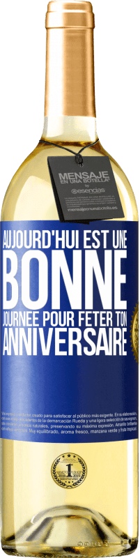 «Aujourd'hui est une bonne journée pour fêter ton anniversaire» Édition WHITE