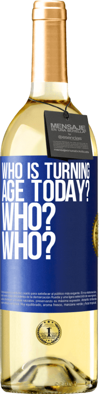 29,95 € Бесплатная доставка | Белое вино Издание WHITE Кто сегодня превращается в возраст? Кто? Кто? Синяя метка. Настраиваемая этикетка Молодое вино Урожай 2023 Verdejo