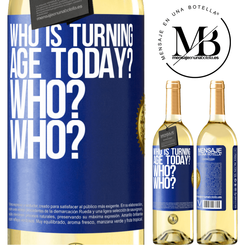 29,95 € Free Shipping | White Wine WHITE Edition Who is turning age today? Who? Who? Blue Label. Customizable label Young wine Harvest 2022 Verdejo