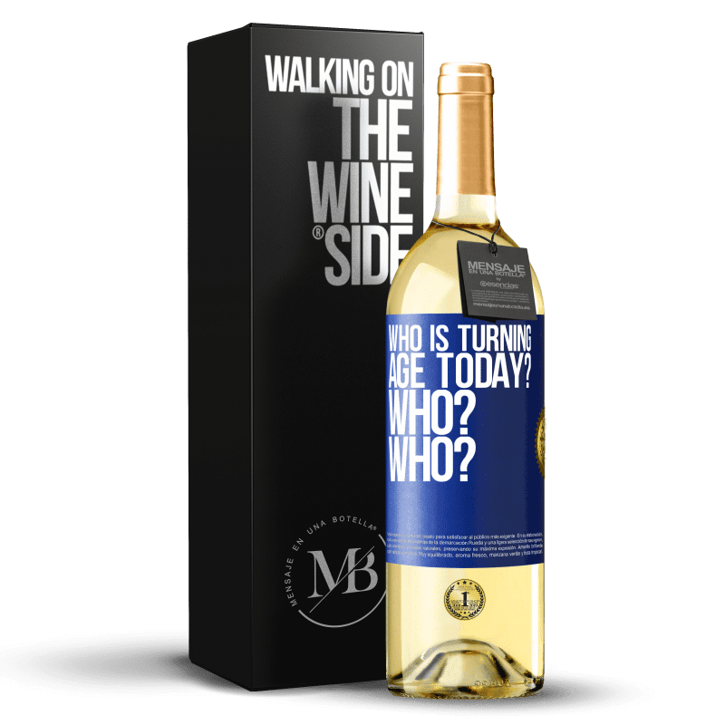 29,95 € Free Shipping | White Wine WHITE Edition Who is turning age today? Who? Who? Blue Label. Customizable label Young wine Harvest 2022 Verdejo