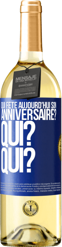 «Qui fête aujourd'hui son anniversaire? Qui? Qui?» Édition WHITE