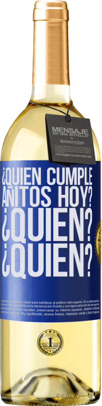 29,95 € Envío gratis | Vino Blanco Edición WHITE ¿Quién cumple añitos hoy?¿Quién?¿Quién? Etiqueta Azul. Etiqueta personalizable Vino joven Cosecha 2025 Verdejo