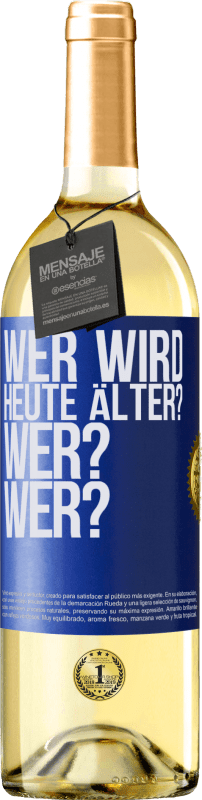 29,95 € Kostenloser Versand | Weißwein WHITE Ausgabe Wer wird heute älter? Wer? Wer? Blaue Markierung. Anpassbares Etikett Junger Wein Ernte 2025 Verdejo