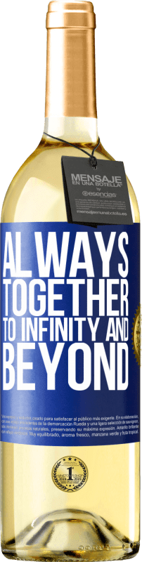«Always together to infinity and beyond» WHITE Edition