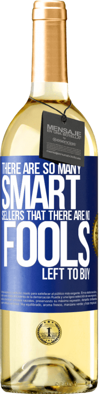 29,95 € | White Wine WHITE Edition There are so many smart selling that there are no fools left to buy Blue Label. Customizable label Young wine Harvest 2023 Verdejo