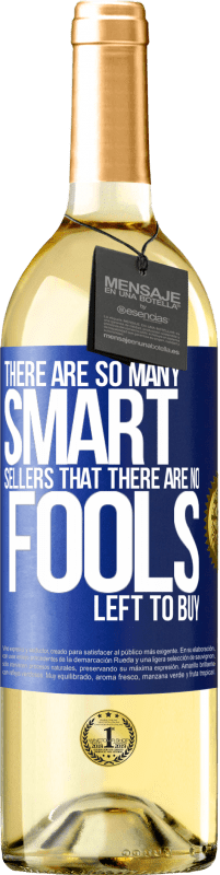 29,95 € | White Wine WHITE Edition There are so many smart selling that there are no fools left to buy Blue Label. Customizable label Young wine Harvest 2024 Verdejo