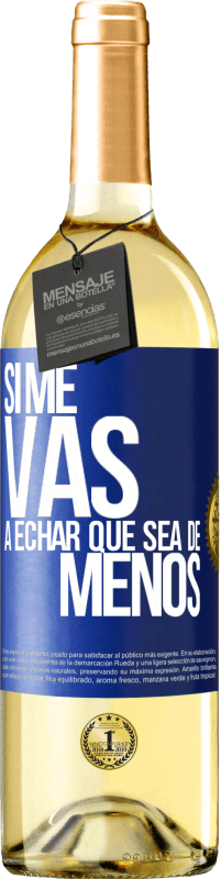 Free Shipping | White Wine WHITE Edition If you're going to miss me, let it be Blue Label. Customizable label Young wine Harvest 2023 Verdejo