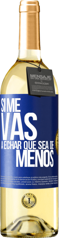 29,95 € | Vin blanc Édition WHITE Si tu vas me manquer, laisse-le être Étiquette Bleue. Étiquette personnalisable Vin jeune Récolte 2024 Verdejo