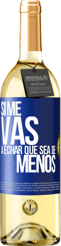 Envío gratis | Vino Blanco Edición WHITE Si me vas a echar, que sea de menos Etiqueta Azul. Etiqueta personalizable Vino joven Cosecha 2023 Verdejo