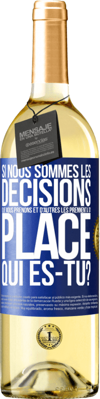 Envoi gratuit | Vin blanc Édition WHITE Si nous sommes les décisions que nous prenons et d'autres les prennent à ta place, qui es-tu? Étiquette Bleue. Étiquette personnalisable Vin jeune Récolte 2023 Verdejo