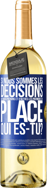 29,95 € Envoi gratuit | Vin blanc Édition WHITE Si nous sommes les décisions que nous prenons et d'autres les prennent à ta place, qui es-tu? Étiquette Bleue. Étiquette personnalisable Vin jeune Récolte 2025 Verdejo