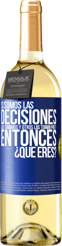 Envío gratis | Vino Blanco Edición WHITE Si somos las decisiones que tomamos y otros las toman por ti, entoces ¿qué eres? Etiqueta Azul. Etiqueta personalizable Vino joven Cosecha 2023 Verdejo